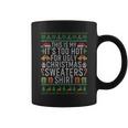 This Is My Its Too Hot For Ugly Christmas Sweaters Coffee Mug