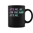 Its Me Hi Im The Dad Its Me Fathers Day Coffee Mug