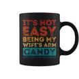 Its Not Easy Being My Wifes Arm Candy Funny Fathers Day Coffee Mug