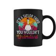 It's A Taylor Thing You Wouldn't Understand Taylor Coffee Mug