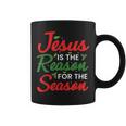 Jesus Is The Reason For The Season Christmas Coffee Mug