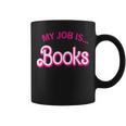 My Job Is Books For Librarian Book Lover Coffee Mug