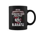 Karate S Never Underestimate Someone Coffee Mug