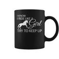 I Know I Ride Like A Girl Try To Keep Up Horse Coffee Mug
