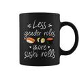 Less Gender Roles More Sushi Rolls Funny Japanese Sushi Coffee Mug