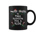 Most Likely Take Rudolf For Ride Christmas Xmas Family Match Coffee Mug