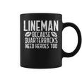 Lineman Because Quarterbacks Need Heroes American Football Coffee Mug