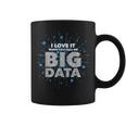 I Love It When You Call Me Big Data Data Engineering Coffee Mug