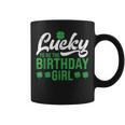 Lucky To Be The Birthday Girl St Patricks Day Irish Cute Gift For Women Coffee Mug