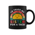 Mexican Id Trade My Sister For A Taco Funny Boy Coffee Mug