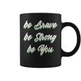 Motivational Bravery Inspirational Quote Positive Message Coffee Mug