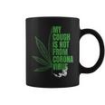 My Cough Isnt From The Virus Funny 420 Marijuana Weed Weed Funny Gifts Coffee Mug