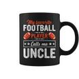 My Favorite Football Player Calls Me Uncle Football Lover Coffee Mug