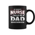 My Favorite Nurse Calls Me Dad Fathers Day For Grandpa Dad Coffee Mug