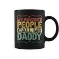 My Favorite People Call Me Daddy Funny Vintage Fathers Day Coffee Mug