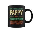 My Nickname Is Pappy Happy Daddy Funny Fathers Day Gift Coffee Mug