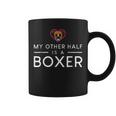 My Other Half Is A Boxer Funny Dog Boxer Funny Gifts Coffee Mug