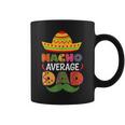 Nacho Average Dad Cinco De Mayo Sombrero Mexican Dad Joke Coffee Mug