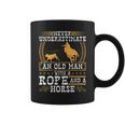 Never Underestimate An Old Man Cowboy Rodeo Calf Roping Old Man Funny Gifts Coffee Mug