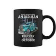 Never Underestimate An Old Man Who Is A Trucker Born October Coffee Mug