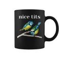 Nice Tits Birds Funny Bird Watcher Ironic Bird Watching Bird Watching Funny Gifts Coffee Mug