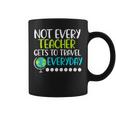 Not Every Teacher Gets To Travel Everyday Geography Coffee Mug