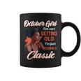 October Girl I'm Not Getting Old I'm Just Becoming A Classic Coffee Mug
