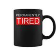 Permanently Tired Apparel Coffee Mug