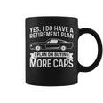 I Plan On Buying More Cars Car Guy Retirement Plan Coffee Mug