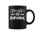 Profe De Espanol Spanish Teacher Latin Professor Coffee Mug