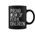 Proud Mom Of Feral Children Funny Mother Gifts For Mom Funny Gifts Coffee Mug