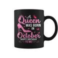 A Queen Was Born In October Happy Birthday To Me For Coffee Mug