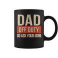 Retro Dad Off Duty Go Ask Your Mom Funny Dad Fathers Day Coffee Mug