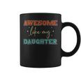 Retro Vintage Awesome Like My Daughter Fathers Day For Dad Coffee Mug