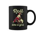 Roll Like A Girl Bjj Quote Brazilian Jiu Jitsu Coffee Mug