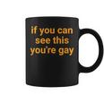 If You Can See This You're Gay Gay Pride For Coffee Mug