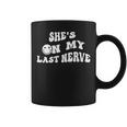 Shes On My Last Nerve Funny Groovy Smile Happy Coffee Mug