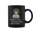Sorrows Sorrows Prayers Funny Quote For Woman Coffee Mug