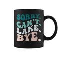 Sorry Cant Lake Bye Funny Lake Coffee Mug