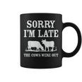 Sorry Im Late The Cows Were Out Funny Coffee Mug