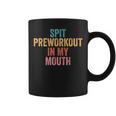 Spit Preworkout In My Mouth Coffee Mug