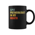 Spit Preworkout In My Mouth Vintage Distressed Funny Gym Coffee Mug