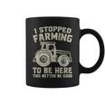 I Stopped Farming To Be Here This Better Be Good Vintage Coffee Mug