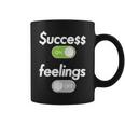 Success On Feelings Off Coffee Mug