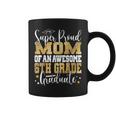 Super Proud Mom Of An Awesome 6Th Grade Graduate 2023 Coffee Mug
