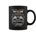 Taylor Name Gift Taylor Blood Runs Throuh My Veins Coffee Mug