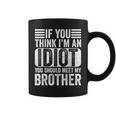 If You Think I'm An Idiot You Should Meet My Brother Retro Coffee Mug