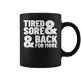 Tired Sore Back For More Fitness Motivation For Gym  Coffee Mug