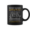 History Teacher Saying Spilling Tea Since 1773 Teach Coffee Mug