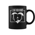 Treat Her Right Eat Her Right Coffee Mug